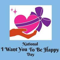nacional Eu quer você para estar feliz dia, tema Projeto idéia vetor