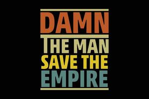 Droga a homem Salve  a Império camiseta Projeto vetor