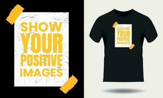 mostrar seu positivo imagens motivacional citações para tipografia Preto t camisa Projeto vetor