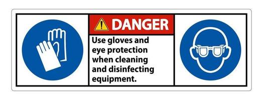 perigo, use luvas e sinal de proteção para os olhos no fundo branco vetor