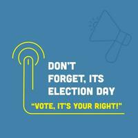 não esqueço Está eleição dia voto para seu certo letras com índice dedo pressionando botão em azul fundo. vetor