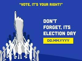 voto, Está seu certo e não esqueço eleição dia Fonte com eleitor mão e apoiando pessoas em azul fundo. vetor