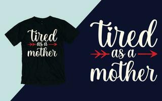 cansado Como uma mãe, mãe dia t camisa vetor
