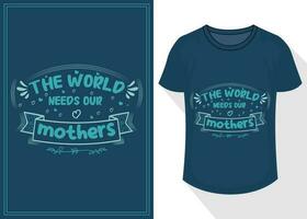 a mundo necessidades nosso mães citações tipografia letras para t camisa Projeto. mãe dia camiseta Projeto vetor