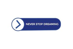 Nunca Pare sonhando vetores, sinal,lavel bolha discurso Nunca Pare sonhando vetor