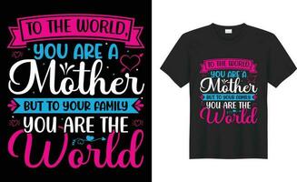 feliz mãe s dia tipografia mãe colorida vetor camiseta Projeto. para a mundo você estão uma mãe mas para seu família você estão a mundo