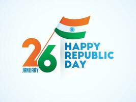 feliz república dia celebração bandeira ou poster Projeto com 26 janeiro texto e indiano bandeira em branco fundo. vetor