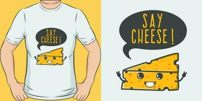 dizer queijo, engraçado citar camiseta Projeto. vetor