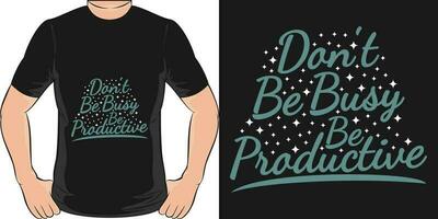 não estar ocupado, estar produtivo, motivacional citar camiseta Projeto. vetor