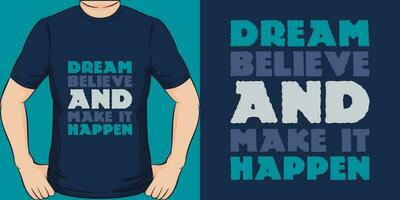 sonhar, acreditam e faço isto acontecer, motivacional citar camiseta Projeto. vetor