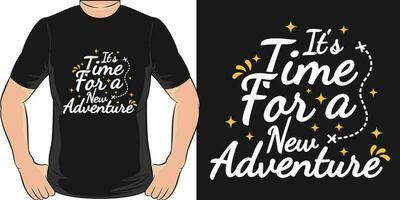 Está Tempo para uma Novo aventura, aventura e viagem camiseta Projeto. vetor