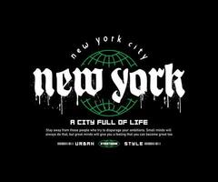 Novo Iorque slogan tipografia com gotejamento efeito estético gráfico Projeto para criativo roupas, streetwear e urbano estilo Camisetas projeto, moletons, etc vetor