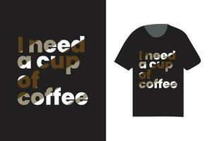 Eu precisar uma copo do café tipografia, vintage café tipografia t camisa Projeto vetor