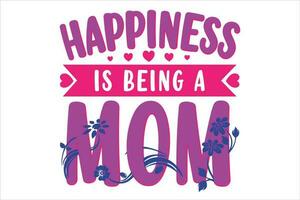 felicidade é ser uma mãe. mãe dia sublimação Projeto. sublimação camiseta . mãe sublimação Projeto. tipografia t camisa Projeto vetor. mãe t camisa Projeto. mãe dia cumprimento cartão. vetor