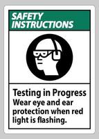 instruções de segurança sinal de teste em andamento usar proteção para os olhos e ouvidos quando a luz vermelha estiver piscando vetor