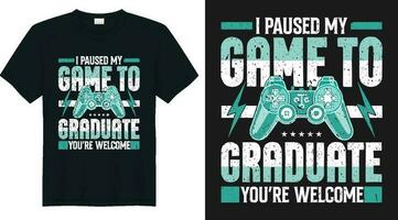 Eu pausado meu jogos para estar graduado você é bem-vinda vintage jogador presente t camisa vetor