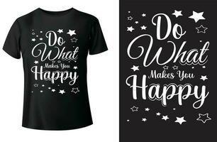 Faz o que faz você feliz retro tipografia camiseta Projeto e vetor