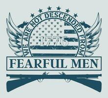 nós estão não desceu a partir de temeroso homens, EUA bandeira camiseta vetor, patriótico camisa, 1776 camisa, mérica camiseta Projeto vetor