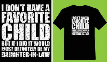 Eu não ter uma favorito criança mas E se Eu fez isto seria a maioria definitivamente estar meu nora camiseta vetor