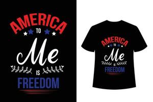 América para mim é liberdade - EUA independência dia tipografia t camisa para impressão vetor
