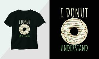 Eu rosquinha Compreendo - rosquinha camiseta e vestuário Projeto. vetor imprimir, tipografia, poster, emblema, festival, desenho animado