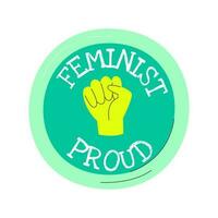 feminista orgulhoso PIN com texto. realização crachá para fêmea protesto ativistas. legal motivacional tipografia conceito Projeto. feminismo poder solidariedade. mão desenhado plano vetor ilustração isolado