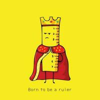 vetor ilustração engraçado réguas uma rei, nascermos para estar uma régua rei mascote personagem vetor ilustração cor crianças desenho animado clipart
