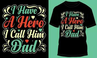 eu tenho um herói, eu o chamo de pai, tipografia, design de camiseta vetor