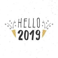cartão de felicitações de ano novo, Olá, 2019. design tipográfico de saudações. letras de caligrafia para saudação de feriado. mão desenhada letras ilustração vetorial de texto vetor