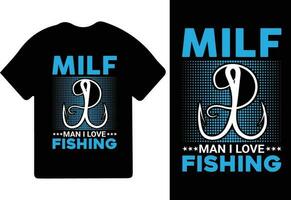 milf homem Eu amor pescaria camiseta projeto, pescaria tipografia camiseta projeto, pescaria jogos, pescaria camiseta. vetor
