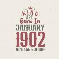 rei estão nascermos dentro janeiro 1902 vintage edição. rei estão nascermos dentro janeiro 1902 retro vintage aniversário vintage edição vetor