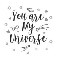 você estão meu universo, letras e planeta rabiscos. caligráfico inscrição, slogan, citar, frase. amor cartão, mensagem poster, tipográfico Projeto vetor