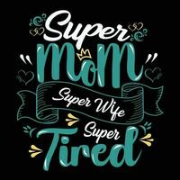 super mãe super esposa super cansado camisa impressão modelo vetor