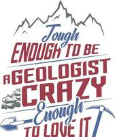 engraçado citações para geólogo. difícil o suficiente para estar uma geólogo louco o suficiente para amor isto. camiseta, caneca, adesivo vetor