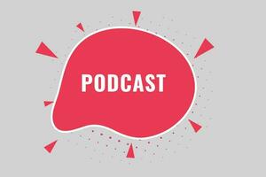 podcast botão. discurso bolha, bandeira rótulo podcast vetor