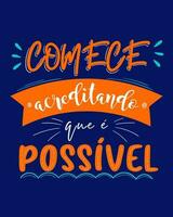 motivacional brasileiro Português poster frase. tradução - começar crente este isto é possível. vetor