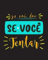 motivacional colorida moderno poster dentro brasileiro português. tradução - isto vai só trabalhos E se você tentar. vetor