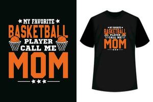 meu favorito basquetebol jogador chamadas mim mãe camiseta Projeto para uma basquetebol amante vetor