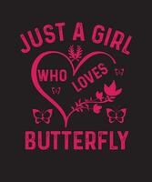 somente uma menina quem O amor é borboleta tipografia t camisa Projeto vetor
