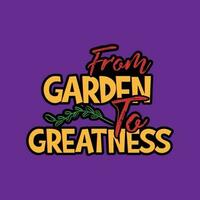 a partir de jardim para grandeza tipografia camiseta Projeto. jardinagem letras camiseta Projeto. jardinagem poster Projeto. vetor