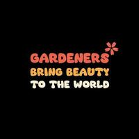 jardineiros trazer beleza para a mundo tipografia Projeto. jardinagem tipografia t camisa Projeto vetor