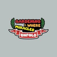 jardinagem Onde milagres desdobrar tipografia camiseta Projeto. jardinagem letras camiseta Projeto. jardinagem poster Projeto. vetor