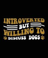 introvertido mas disposto para discutir cães. camiseta Projeto. impressão template.typography vetor ilustração.