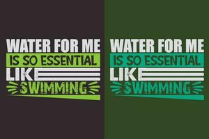 água para mim é tão essencial gostar natação, natação camisa, nadar presente, natação camiseta, natação presente, nadar equipe camisas, nadar mãe camisa, presente para nadador, natação camisa para mulheres vetor