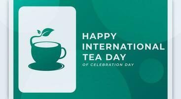 internacional chá dia celebração vetor Projeto ilustração para fundo, poster, bandeira, anúncio, cumprimento cartão