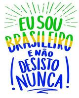 brasileiro dizendo colorida poster. Brasil bandeira cores. tradução - Eu sou brasileiro e Eu Nunca dar acima. vetor