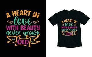 uma coração dentro amor com beleza Nunca cresce velho motivacional tipografia camiseta projeto, inspirado camiseta projeto, positivo citações camiseta Projeto vetor