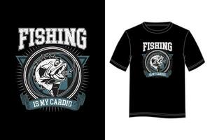 pescaria é meu cardio camiseta Projeto. pescaria camiseta Projeto. vetor