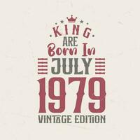 rei estão nascermos dentro Julho 1979 vintage edição. rei estão nascermos dentro Julho 1979 retro vintage aniversário vintage edição vetor