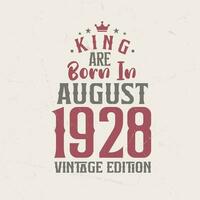 rei estão nascermos dentro agosto 1928 vintage edição. rei estão nascermos dentro agosto 1928 retro vintage aniversário vintage edição vetor